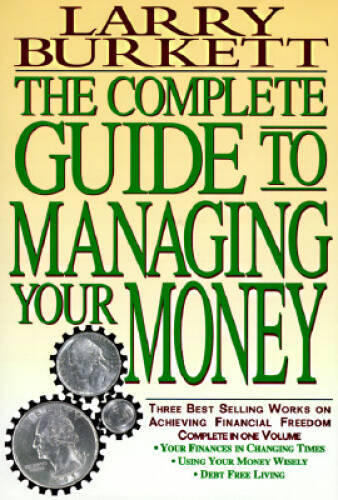 The Complete Guide to Managing Your Money – Hardcover By Burkett, Larry – GOOD