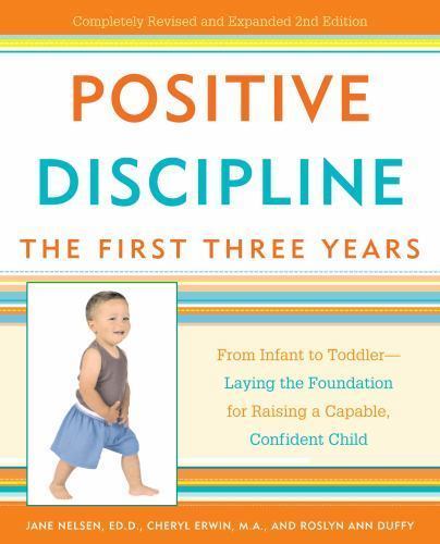 Positive Discipline: The First Three Yea- Jane Nelsen EdD, 0307341593, paperback