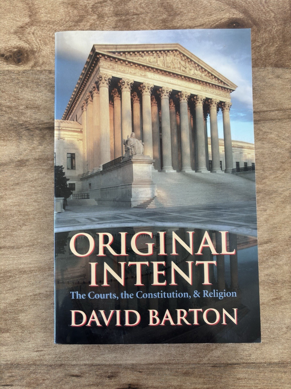 Original Intent: The Courts, the Constitution and Religion by David Barton