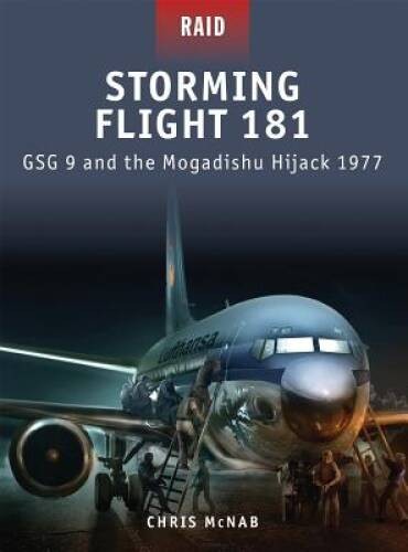 Storming Flight 181: GSG 9 and the Mogadishu Hijack 1977 (Raid) – GOOD