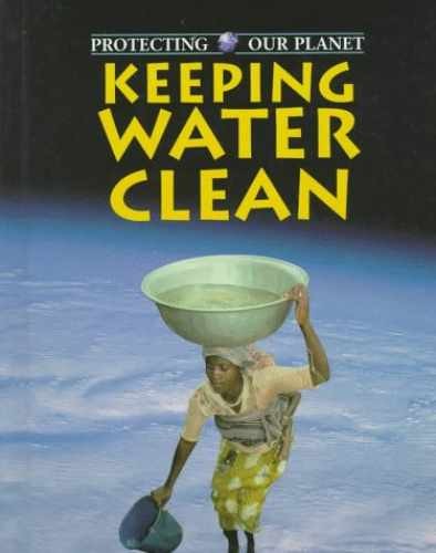 Keeping Water Clean (Protecting – Library Binding, by McLeish Ewan – Very Good