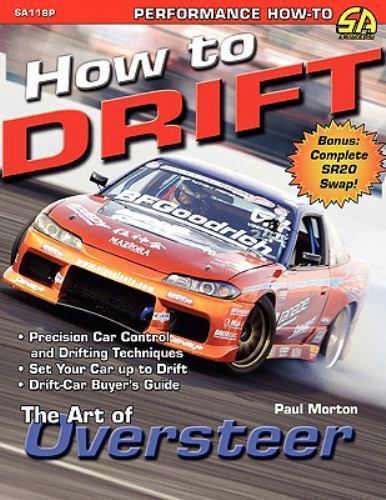 How to Drift: The Art of Oversteer 9781613250136 by Morton, Paul