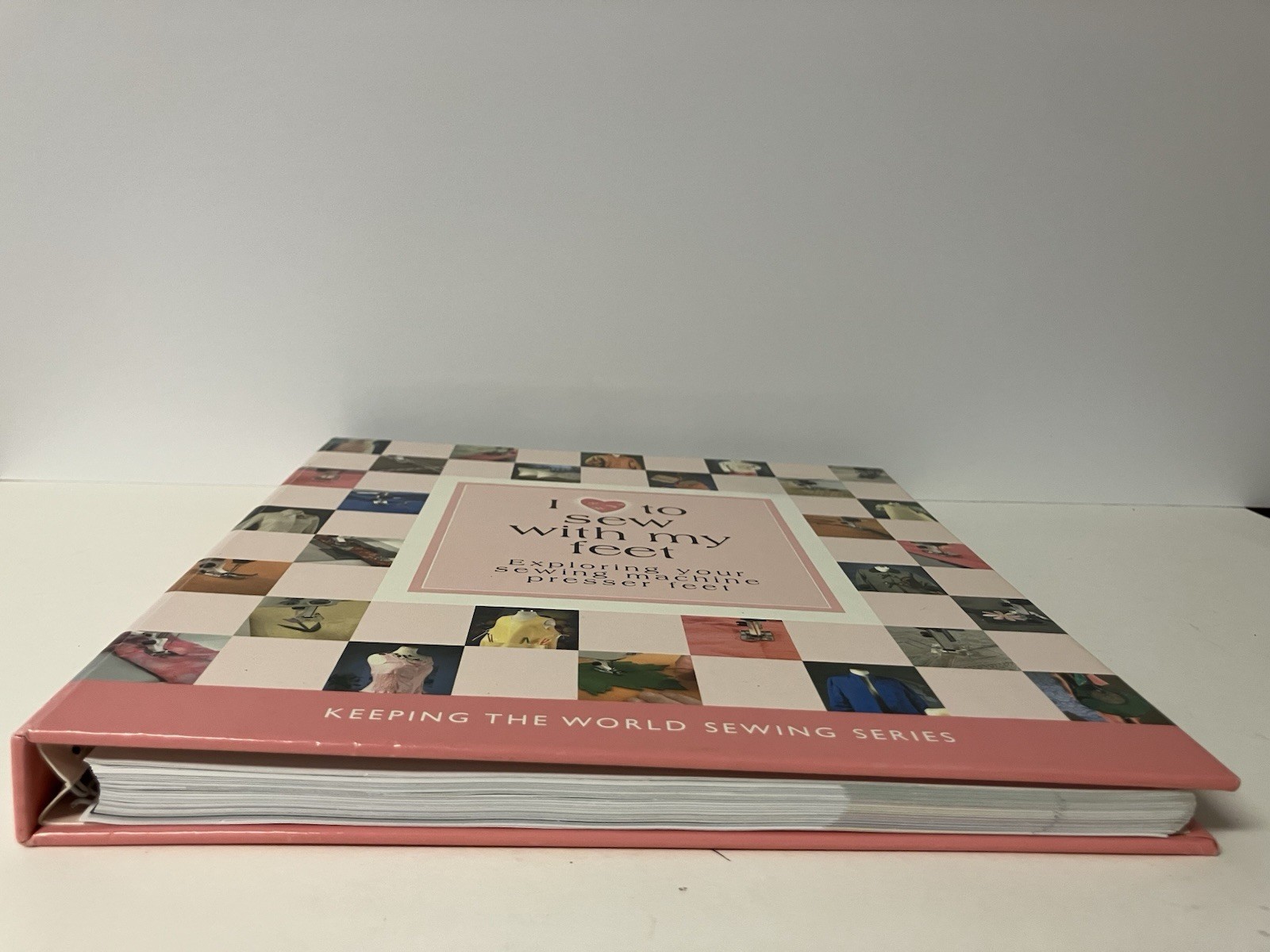I Love to Sew with My Feet Sewing Machine Presser Feet 2005 Spiral Hardcover EUC