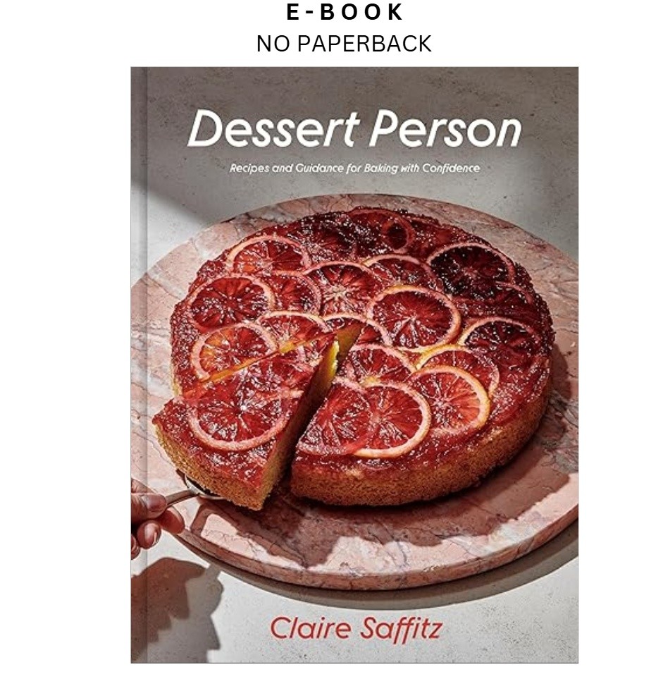 Dessert Person: Recipes and Guidance for Baking , Claire Saffitz 2020