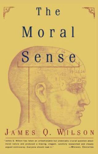 The Moral Sense (Free Press Paperbacks) – Paperback By Wilson, James Q. – GOOD