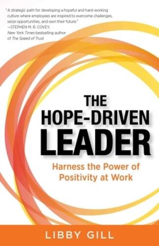 The Hope-Driven Leader: Harness the Power of Positivity at Work – VERY GOOD