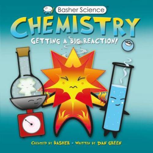 Basher Science: Chemistry: Getting a Big Reaction – Paperback – VERY GOOD