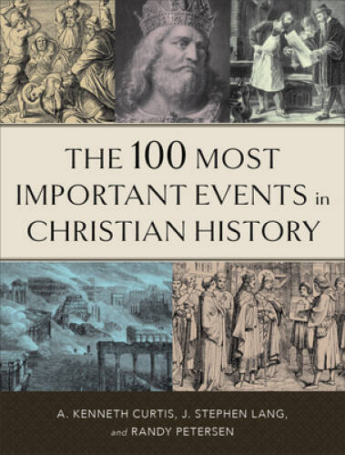 100 Most Important Events in Christian History – Paperback By Curtis – GOOD