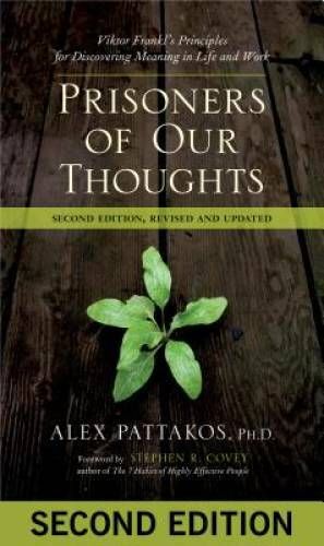 Prisoners of Our Thoughts: Viktor Frankl’s Principles for Discovering Mea – GOOD