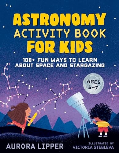 Astronomy Activity Book for Kids: 100…, Aurora Lipper
