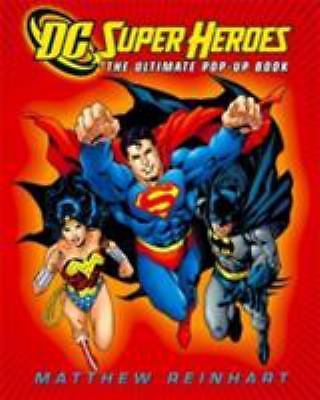 DC Super Heroes: The Ultimate Pop-Up Book, DC Comics, Reinhart, Matthew, 9780316