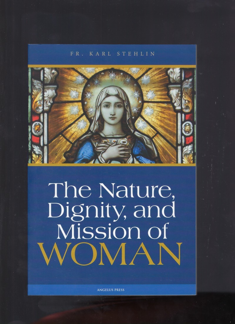 The Nature, Dignity, and Mission of Woman NEW Softcover of 106 pages STATED FI..