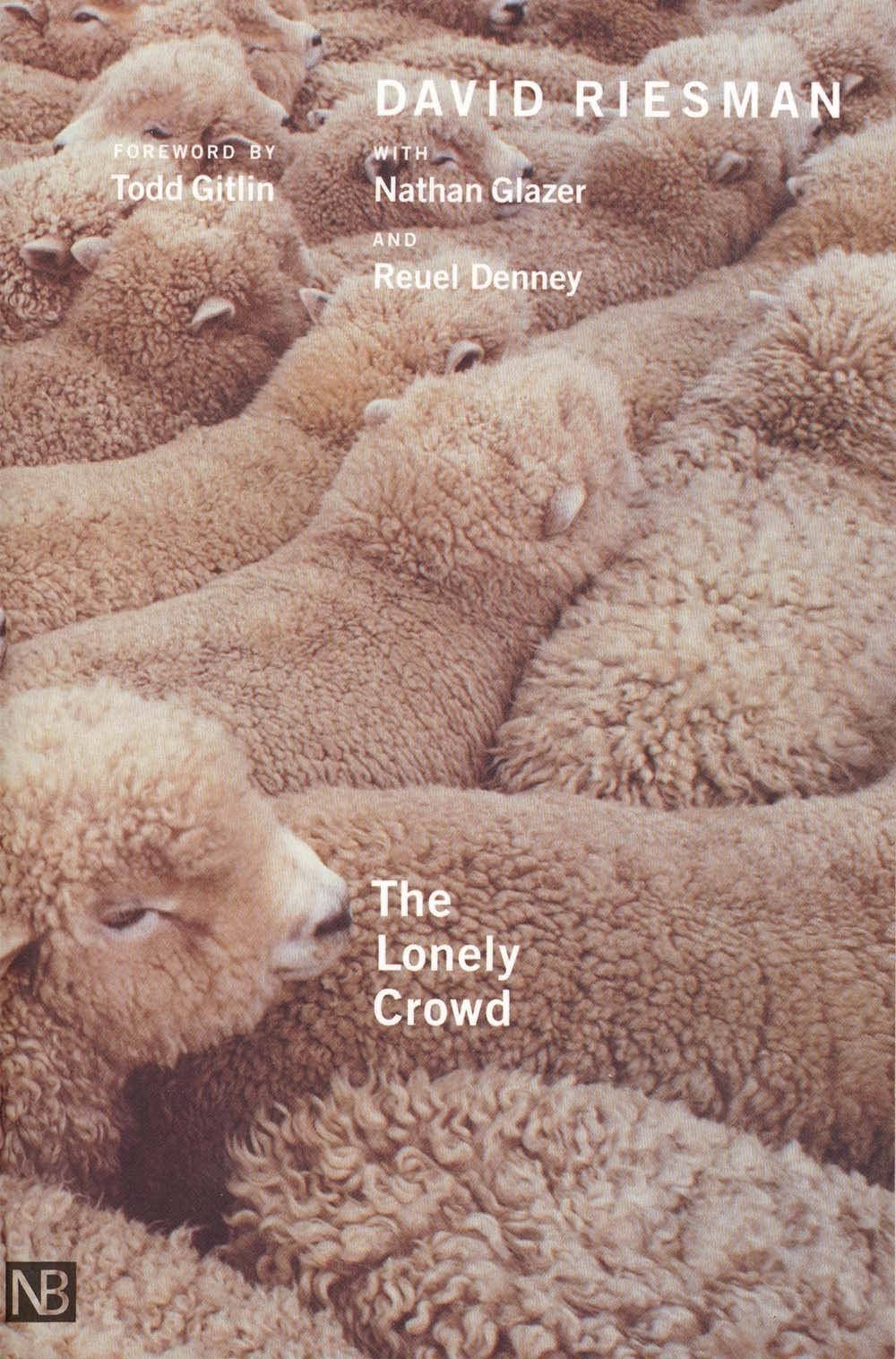 The Lonely Crowd, Revised edition: A Study of the Changing American Characte…