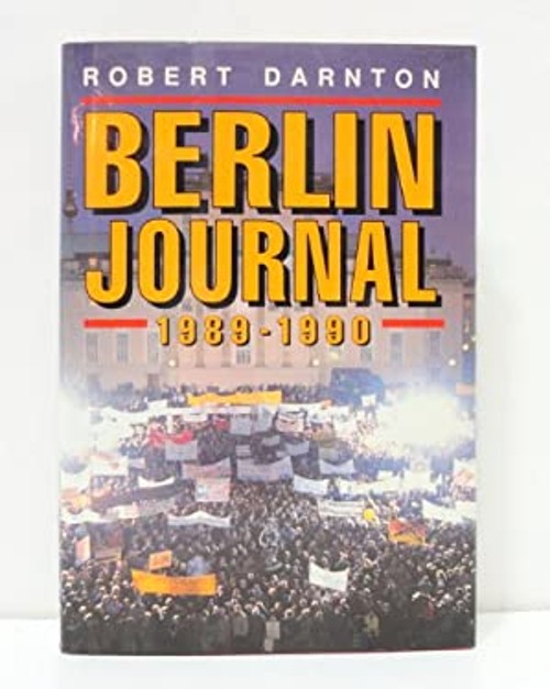 Berlin Journal, 1989-1990 Hardcover Robert Darnton