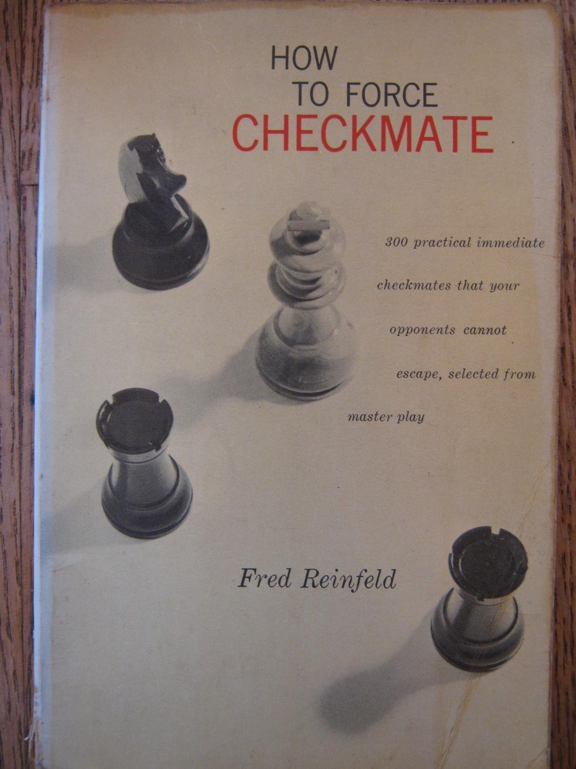 How to Force Checkmate – paperback Reinfeld, Fred