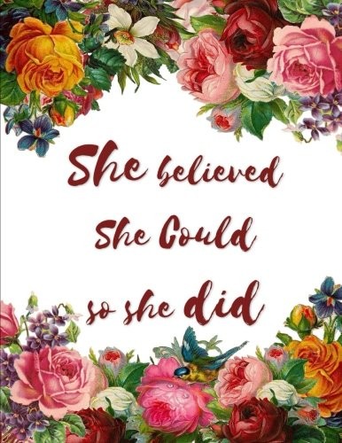 She Believed She Could So She Did: Unlined Notebook – Large (8.5 x 11 inches…