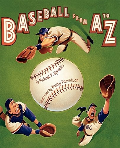 BASEBALL FROM A TO Z By Michael P. Spradlin & Macky Pamintuan – Hardcover *NEW*