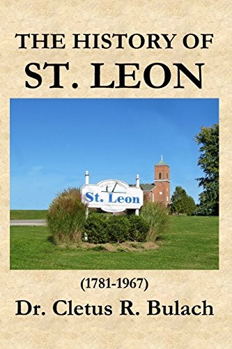 THE HISTORY OF ST. LEON (1781-1967) By Cletus R. Bulach **BRAND NEW**