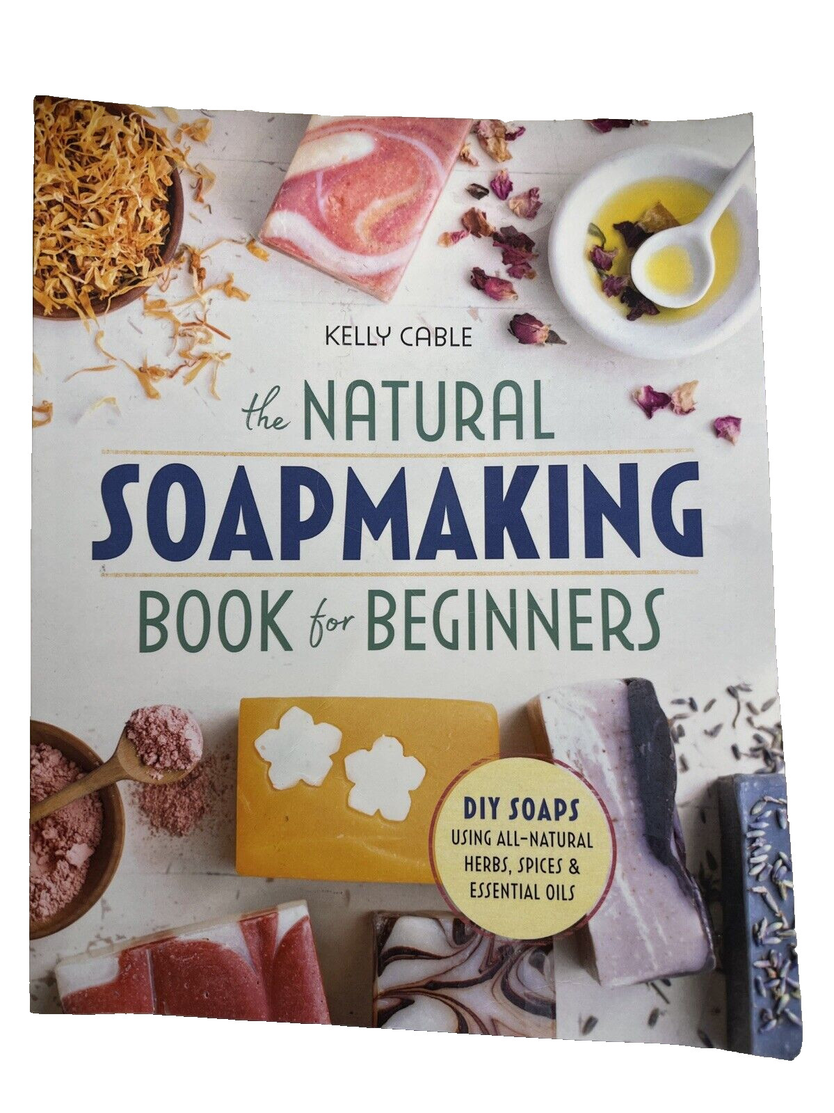 Kelly Cable Book The Natural Soap Making Book for Beginners Guide for DIY Soaps