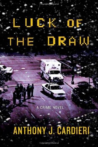 LUCK OF THE DRAW: A CRIME NOVEL By Anthony J. Cardieri – Hardcover **Mint**