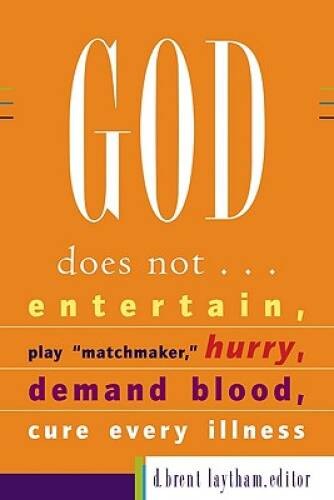 God Does Not: Entertain, Play Matchmaker, Hurry, Demand Blood, Cure – GOOD