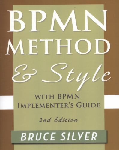 Bpmn Method and Style, 2nd Edition, with Bpmn Implementer’s Guide