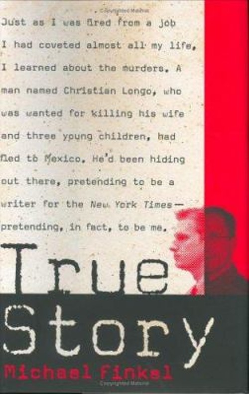 True Story: Murder, Memoir, Mea Culpa Hardcover Michael Finkel