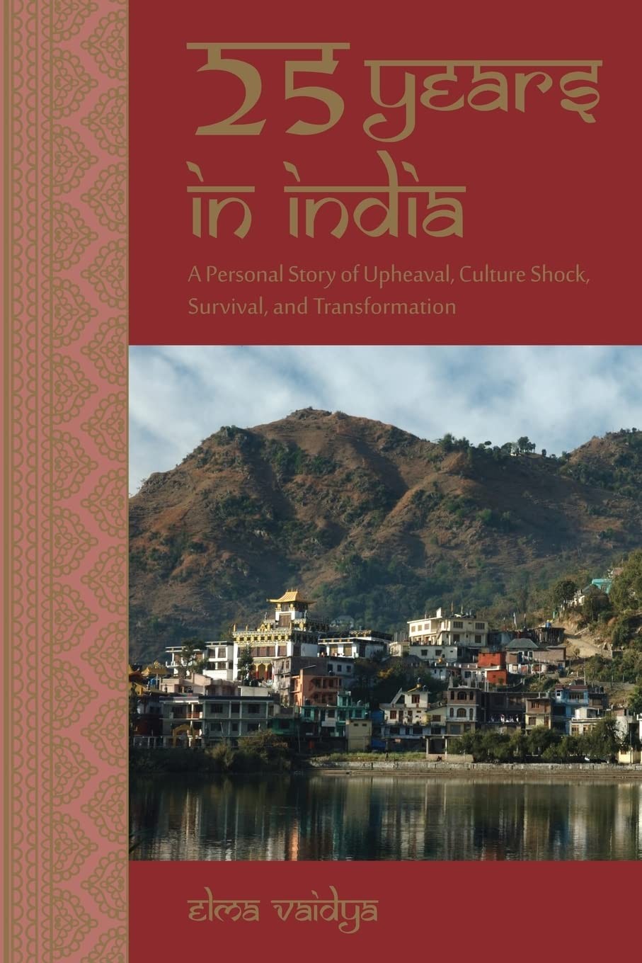 25 Years in India: A Personal Story of Upheaval, Culture Shock, Survival, an…