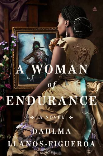 A Woman of Endurance: A Novel, Llanos-Figueroa, Dahlma, 9780063062221
