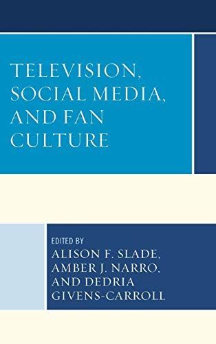 Television, Social Media, and Fan Culture by AlisonF Slade (New)