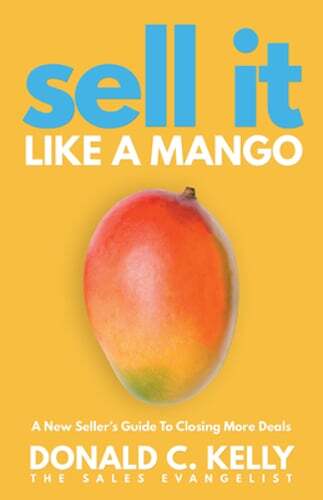 Sell It Like a Mango: A New Seller’s Guide to Closing More Deals by Kelly: Used