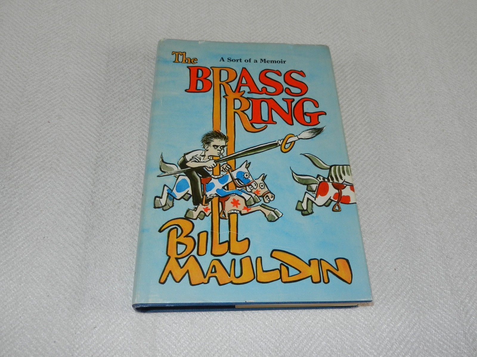 WW II Cartoonist Bill Mauldin ‘Joe & Willie’ “THE BRASS RING A SORT OF MEMOIR”
