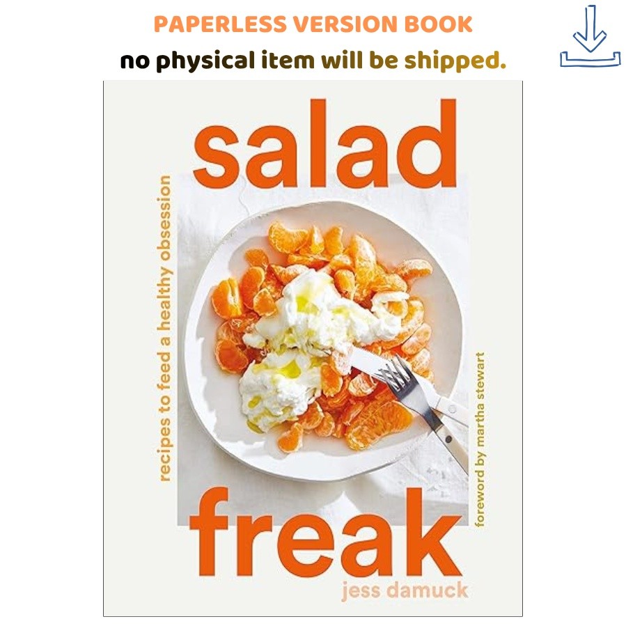 Salad Freak: Recipes to Feed a Healthy Obsession, Jess Damuck 2022
