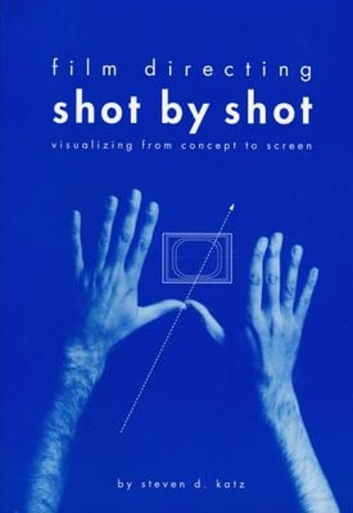 Film Directing Shot by Shot : Visualizing from Concept to Screen