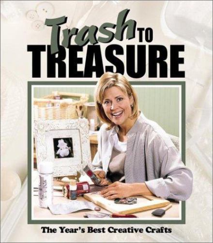 Trash to Treasure: The Year’s B- hardcover, Inc Leisure Arts, 9781574862157, new