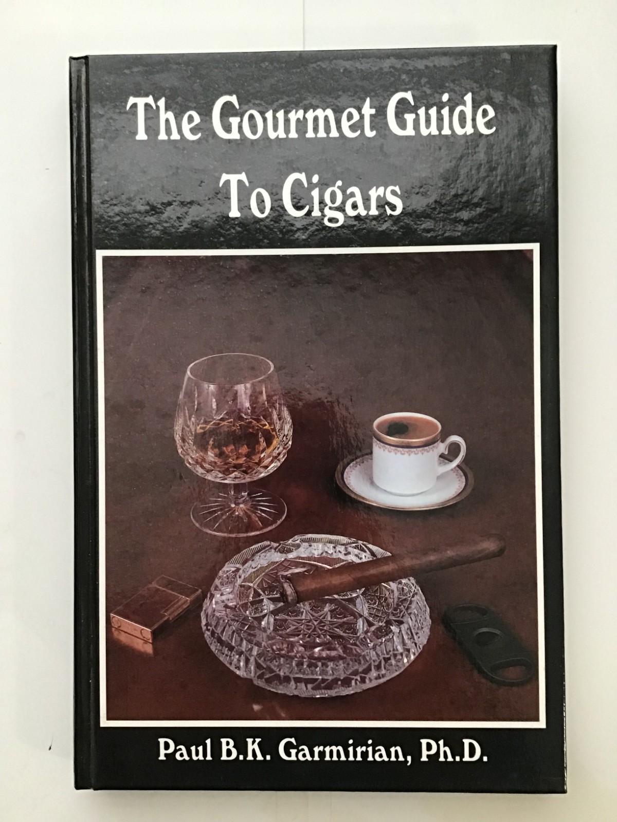 The Gourmet Guide to Cigars By Paul B.K. Garmirian Ph. D. 1990 146 pages.
