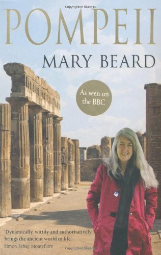 Pompeii: The Life of a Roman Town By Mary Beard