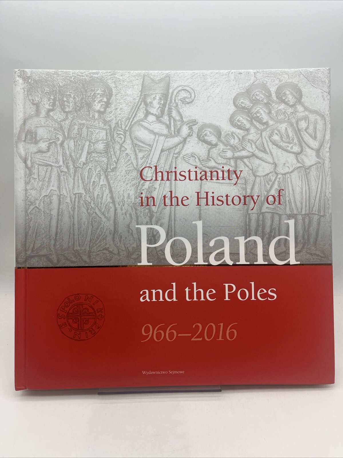 Christianity in the History of Poland & The Poles 1966 – 2016 by Sejmowe HC 2018