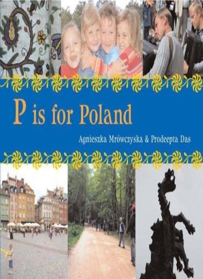 P Is for Poland (World Alphabets) By Agnieska Mrowczynska