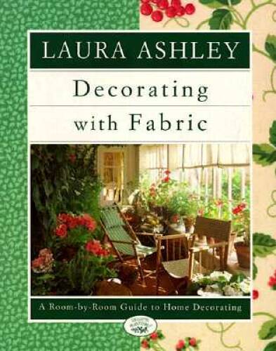 Laura Ashley Decorating With Fabric: A Room-by-Room Guide to Home Dec – GOOD