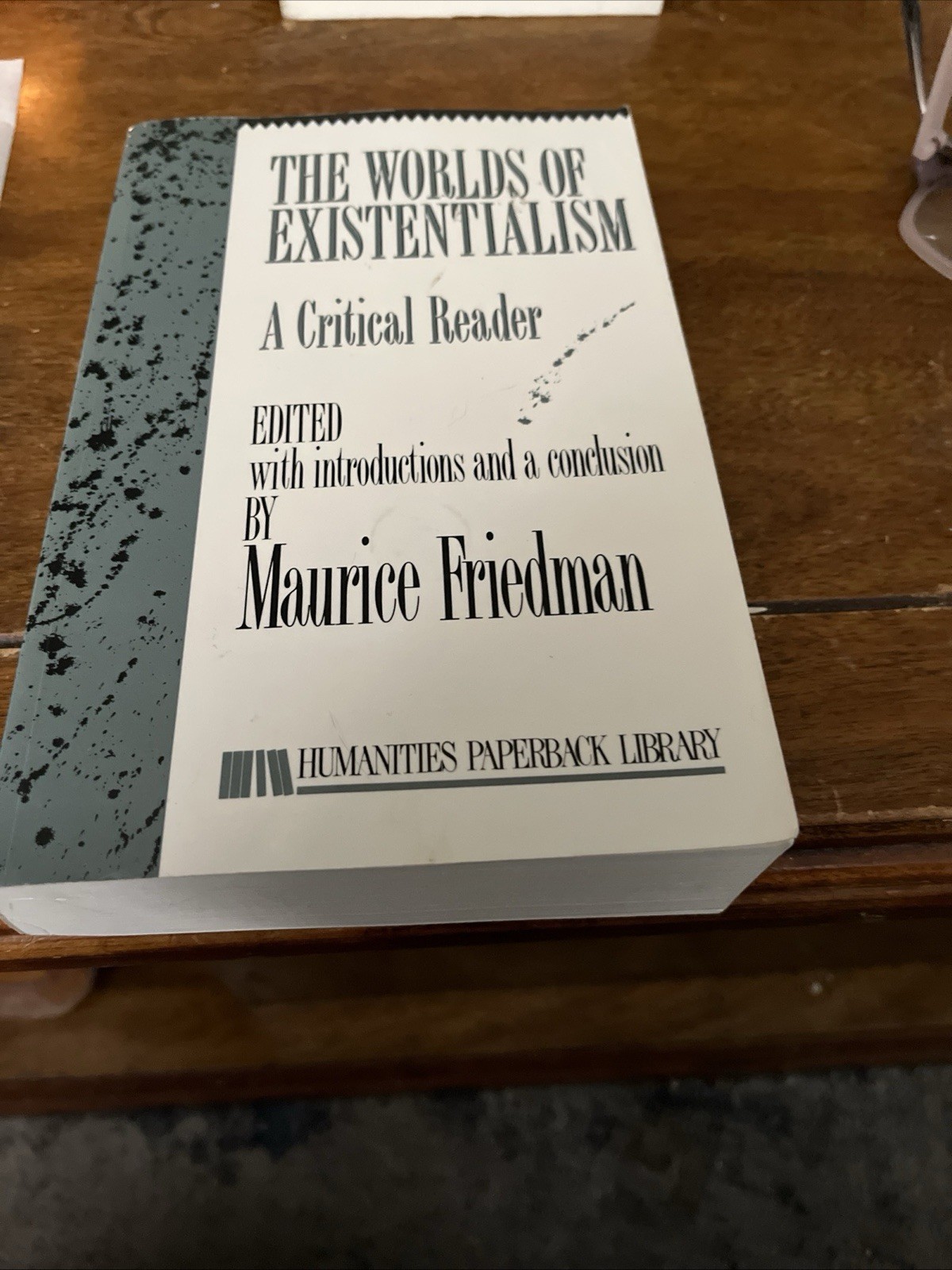 Worlds of Existentialism a Critical Reader by Maurice (editor) Friedman