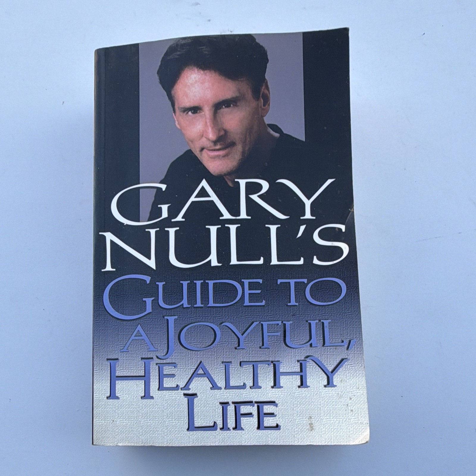 Gary Null Gary Null’s Guide to a Joyful, Healthy Life 2002 Paperback Self-Help