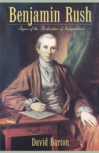 Benjamin Rush: Signer of the Declaration of Independence – Hardcover – VERY GOOD