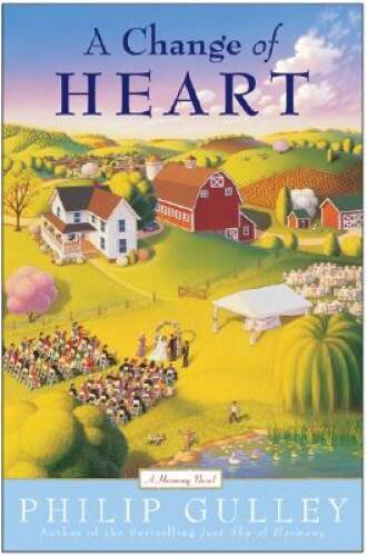 A Change of Heart: A Harmony Novel – Hardcover By Gulley, Philip – GOOD