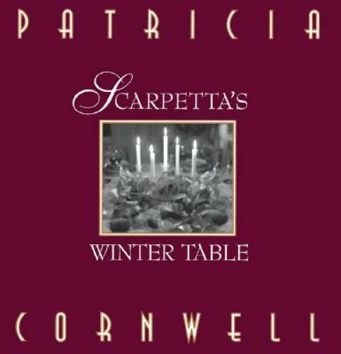 Scarpetta’s Winter Table – Hardcover By Cornwell, Patricia – GOOD