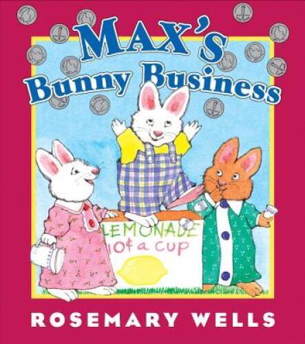 Max’s Bunny Business (Max and Ruby) – Hardcover By Wells, Rosemary – GOOD