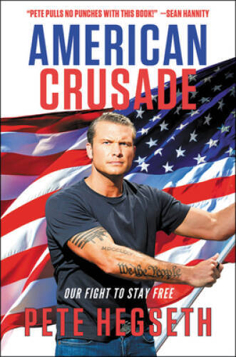 American Crusade: Our Fight to Stay Free – Hardcover By Hegseth, Pete – GOOD