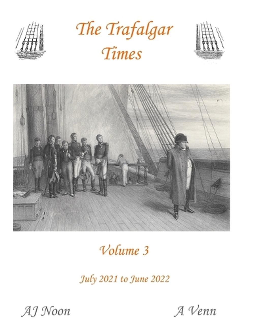 The Trafalgar Times Volume 3: July 2021 to June 2022 by Andrew Venn (English) Pa
