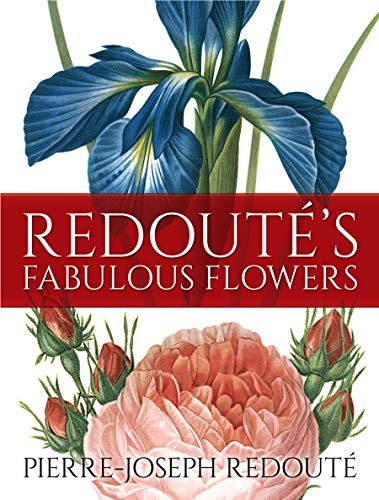 REDOUTE’S FABULOUS FLOWERS By Pierre-joseph Redoute **BRAND NEW**