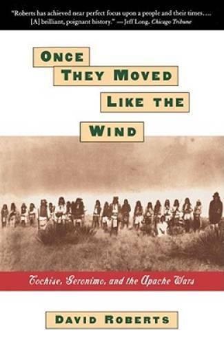 Once They Moved Like The Wind : Cochise, Geronimo, And The Apache Wars – GOOD